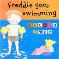 Freddie Goes Swimming di Nicola Smee edito da Hachette Children\'s Group