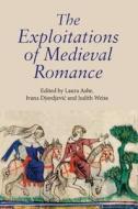 The Exploitations of Medieval Romance di Laura Ashe edito da D. S. Brewer