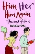 Him Her Him Again The End Of Him di Patricia Marx edito da Simon & Schuster Ltd