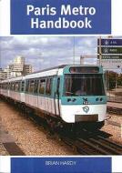 Paris Metro Handbook di Brian Hardy edito da Capital Transport Publishing