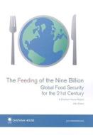 The Feeding of the Nine Billion: Global Food Security for the 21st Century di Alex Evans edito da CHATHAM HOUSE