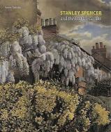 Stanley Spencer and the English Garden di Steven Parissien edito da Paul Holberton Publishing
