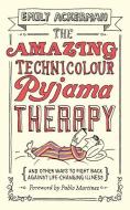 The Amazing Technicolour Pyjama Therapy di Emily Ackerman edito da Muddy Pearl