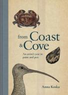From Coast & Cove: An Artist's Year in Pen and Paint di Anna Koska edito da PAVILION BOOKS