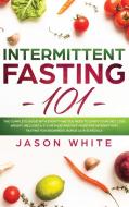 Intermittent Fasting 101 di White Jason White edito da Andre Paolin
