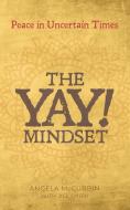 The YAY! Mindset di Angela McCubbin, Jill Smith edito da MoshPit Publishing