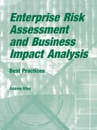Enterprise Risk Assessment and Business Impact Analysis: Best Practices di Andrew N. Hiles edito da ROTHSTEIN ASSOC INC