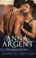 The Sweetest Temptation di Anna Argent edito da Silver Linings Media, LLC