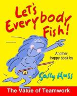 Let's Everybody Fish! di Sally Huss edito da Sally Huss Inc.