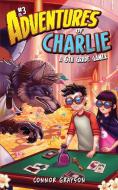 ADVENTURES OF CHARLIE: A 6TH GRADE GAMER di CONNOR GRAYSON edito da LIGHTNING SOURCE UK LTD