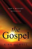 The Gospel: God's Mystery Revealed di Kirk Howell edito da MINDSTIR MEDIA