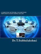 Computer Network Algorithms Implementation Using Scilab di Dr Subbulakshmi T edito da Createspace Independent Publishing Platform