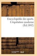 Encyclopï¿½die Des Sports. l'ï¿½quitation Moderne di Sans Auteur edito da Hachette Livre - Bnf