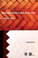 Governance Trends in West Africa 2006: A Synthesis Report di Adebayo Olukoshi edito da AFRICAN BOOKS COLLECTIVE