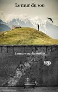 Le Mur Du Son: Les Murs Ont Des Oreilles di Landry Mestrallet edito da Indiesis Editions