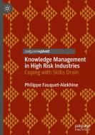 Knowledge Management In High Risk Industries di Philippe Fauquet-Alekhine edito da Springer Nature Switzerland Ag