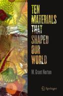 Ten Materials That Shaped Our World di M. Grant Norton edito da Springer Nature Switzerland AG