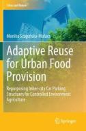 Adaptive Reuse for Urban Food Provision di Monika Szopi¿ska-Mularz edito da Springer International Publishing