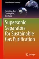 Supersonic Separators for Sustainable Gas Purification di Hongbing Ding, Yan Yang, Chuang Wen edito da Springer International Publishing