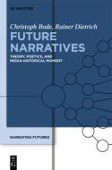 Bode, C: Future Narratives di Christoph Bode, Rainer Dietrich edito da Gruyter, Walter de GmbH