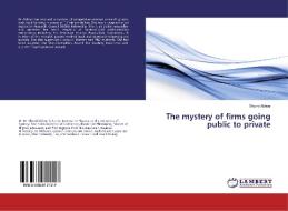 The mystery of firms going public to private di Shumi Akhtar edito da LAP Lambert Academic Publishing
