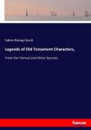 Legends of Old Testament Characters, di Sabine Baring-Gould edito da hansebooks