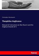 Theophilus Anglicanus di Christopher Wordsworth edito da hansebooks