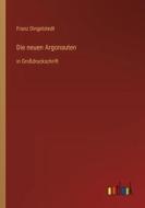Die neuen Argonauten di Franz Dingelstedt edito da Outlook Verlag