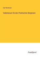 Vademecum für den Praktischen Bergmann di Carl Hartmann edito da Anatiposi Verlag