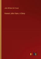 Honest John Vane. A Story di John William De Forest edito da Outlook Verlag