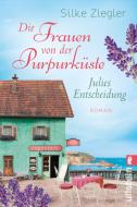 Die Frauen von der Purpurküste - Julies Entscheidung di Silke Ziegler edito da Ullstein Taschenbuchvlg.