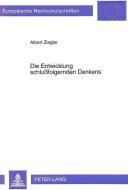 Die Entwicklung schlußfolgernden Denkens di Albert Ziegler edito da Lang, Peter GmbH