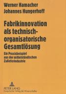 Fabrikinnovation als technisch-organisatorische Gesamtlösung di Werner Hamacher, Johannes Hungerhoff edito da Lang, Peter GmbH