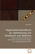 Organisationshandbuch zur Optimierung von Strukturen und Abläufen di Daniela Höß edito da VDM Verlag