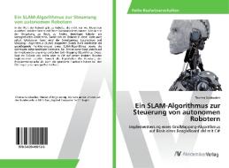 Ein SLAM-Algorithmus zur Steuerung von autonomen Robotern di Thomas Solzbacher edito da AV Akademikerverlag