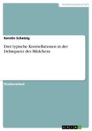 Drei Typische Konstellationen in Der Delinquenz Des Madchens di Kerstin Schatzig edito da Grin Verlag