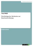 Psychologische Methoden Zur Rauchentw Hnung di Tony Majid edito da Grin Publishing