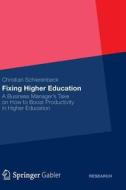 Fixing Higher Education di Christian Schierenbeck edito da Gabler, Betriebswirt.-Vlg