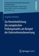 Zur Vereinheitlichung des europäischen Prüfungsmarkts am Beispiel der Unternehmensbewertung di Angelika Merdian edito da Springer Fachmedien Wiesbaden