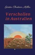 Verschollen in Australien di Günter-Christian Möller edito da tredition