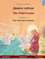 Divite Lebedi - Wild Swans Bilingual Chi edito da End Of Line Clearance Book