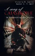 A song of Catastrophe di Victoria M. Castle, Hunter C. T. Wolf edito da Books on Demand
