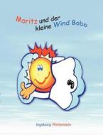 Moritz und der kleine Wind Bobo di Ingeborg Winterstein edito da Books on Demand