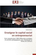 Enseigner le capital social en entrepreneuriat di Isabelle Dubuc edito da Editions universitaires europeennes EUE
