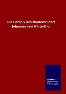 Die Chronik des Minderbruders Johannes von Winterthur di Ohne Autor edito da TP Verone Publishing
