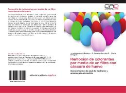 Remoción de colorantes por medio de un filtro con cáscara de huevo di Israel Hernández Romero, R. Osvaldo González P., Gloria Ortega G. edito da EAE
