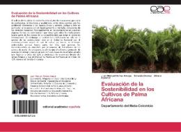 Evaluación de la Sostenibilidad en los Cultivos de Palma Africana di Juan Manuel Ochoa Amaya, Ernesto Chávez, Álvaro Ramírez edito da EAE