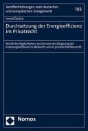 Durchsetzung der Energieeffizienz im Privatrecht di Ismail Öztürk edito da Nomos Verlagsges.MBH + Co