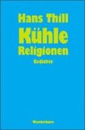 Kühle Religionen di Hans Thill edito da Wunderhorn