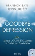 Goodbye Depression di Brandon Bays, Kevin Billet edito da Trinity-Verlag